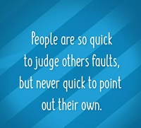 People are so quick to Judge others fault